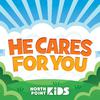 North Point Kids - He Cares For You
