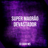 DJ Guih MS - Super Magrão Devastador