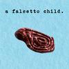 a falsetto child. - The Liar Will Perspire