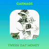 Carnage - Twerk Dat Money
