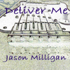 Jason Milligan - Deliver Me