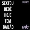 MC JM22 - Sextou Hoje Tem Bailão (feat. DJ MK o Mlk Sinistro)
