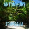 AnToN KuRT - Tropicalia