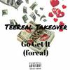 TeeReal Takeover - Go Get It (Foreal)