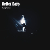 Kaghalia - Better Days
