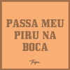 DJ João Quiks - Passa Meu Piru na Boca