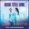 The Independeners - Kushi (Title Song) - Lofi Beats