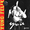 Yung Felix - I Need You