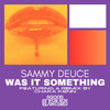 Sammy Deuce - Was It Something (Chaka Kenn's Afro Beach Mix)