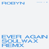 Robyn - Ever Again (Soulwax Remix)