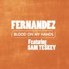 fernandez - BLOOD ON MY HANDS (feat. Sam Teskey) (At Half Mile Harvest Studio)