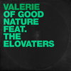 Of Good Nature - Valerie (feat. The Elovaters)