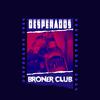 BRONER CLUB - DESPERADOS