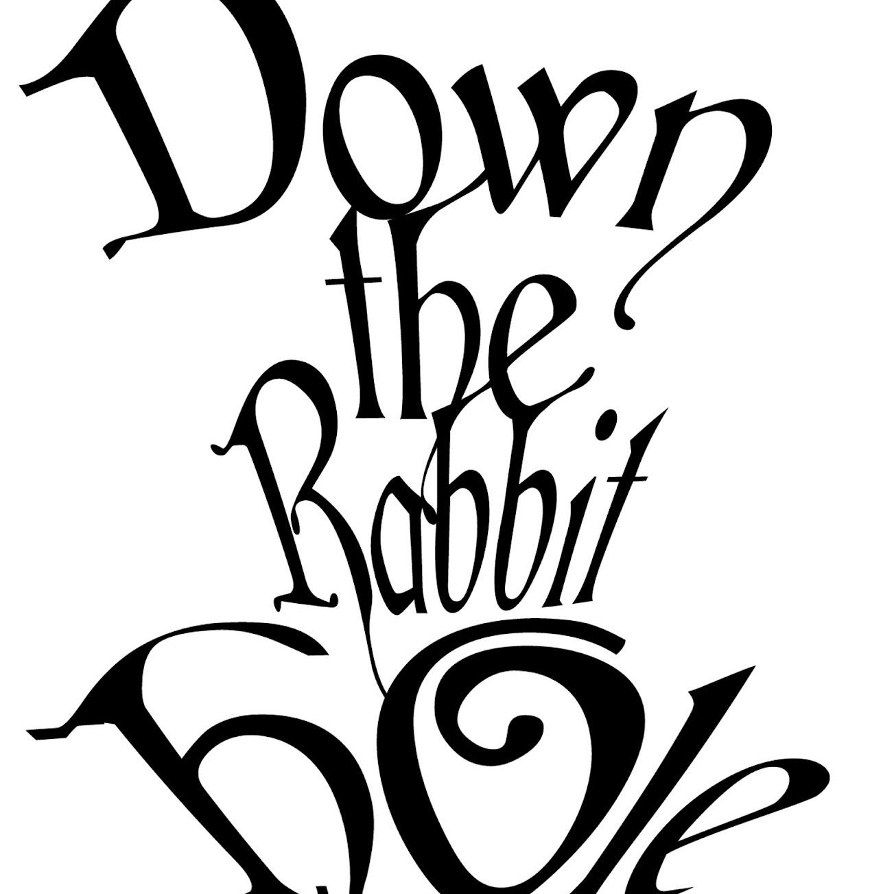 down the rabbit hole