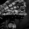 DreamMan - SHADOWS OF WARRIORS (Cinematic Version)