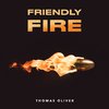 Thomas Oliver - Friendly Fire