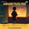 The Independeners - Aaraaro Paada Ingu - Emo Trap Mix