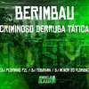 DJ Tobirama - Berimbau Criminoso Derruba Tática