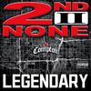 2nd II None - LEGENDARY