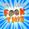 Sam Foxx - FxxK This (Radio Edit)