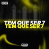 Dj Js 015 - Tem Que Ser 7 (feat. Mc Talibã, Mc 1k da zs & MC Renatinho Falcão)