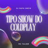 DJ RAFA SHEIK - TIPO SHOW DO COLDPLAY