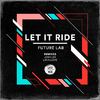 Future Lab - Let It Ride (Josh Lee Remix)