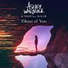 Ashley Wallbridge - Ghost of You
