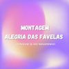 DJ NSVW - Montagem Alegria das Favelas