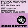 Franco Moiraghi - Feel My Body 2013 (Soul Avengerz Remix)