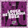 MC BF - Louca de Balinha Rosa