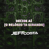 Jeff Costa - Decide Aí (O Relógio Tá Girando)