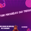 MC Biano do Impéra - Tuim Psicodélico das Trevas