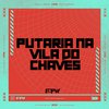 DJ Cyber Original - Putaria na Vila do Chaves