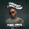 YungVirus - Thought I Was Gone (feat. K-Star & Mac Millan)
