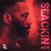 Ace K - Slackin