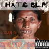 Logan D - I HATE BLM / TIME FOR INDIA