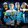 DJ Luizin - Noite Bandida