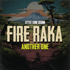 Fire Raka - Another One