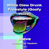 Steve - White Claw Drunk Freestyle (Goofy Voice)