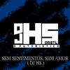 Dj Hs Da Stl - SEM SENTIMENTOS, SEM AMOR