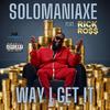 SoloManiAxe - Way I Get It (feat. Rick Ross)
