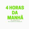 djmanelog - 4 Horas da Manhã