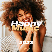 Happy Music 2023: The Best Music for Your Happy Days by Hoop Records