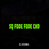 DJ Aranha - Sq Fode Fode Cxd