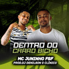 Mc Juninho FSF - Dentro do Carro Bicho