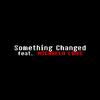 Creep-P - Something Changed (feat. Michaela Laws)