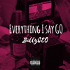 BillyCEO - Everything I Say Go