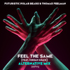 Futuristic Polar Bears - Feel The Same (feat. Jordan Grace) [Alternative Mix]