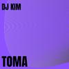 Dj Kim - Toma (Radio Edit)